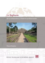 Le Baphuon, de la restauration à l’histoire architecturale