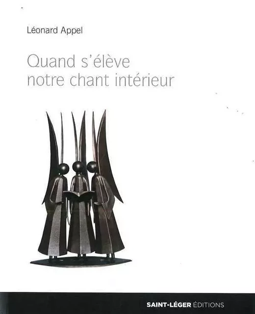 Quand s'élève notre chant intérieur -  - SAINT LEGER