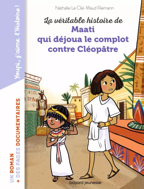 La véritable histoire de Maati, qui déjoua le complot contre Cléopâtre - Nathalie LE CLEI - BAYARD JEUNESSE