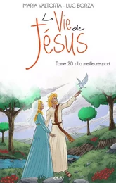 La vie de Jésus tome 20 - La meilleure part - L220