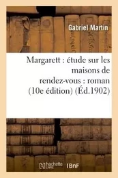 Margarett : étude sur les maisons de rendez-vous : roman 10e édition