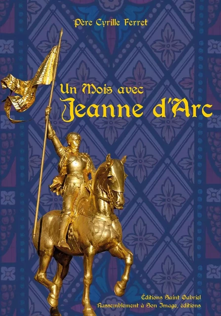 Un mois avec sainte Jeanne d'Arc - L181 -  Père Cyrille Ferret,  missionnaire - RA IMAGE