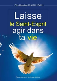 Laisse le Saint-Esprit agir dans ta vie - L430