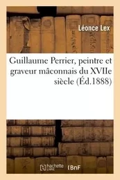 Guillaume Perrier, peintre et graveur mâconnais du XVIIe siècle