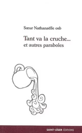 Tant va la cruche... et autres paraboles