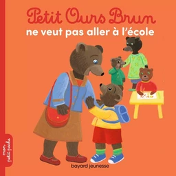 Petit Ours Brun ne veut pas aller à l'école