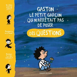 Gaston, le petit garcon qui n'arrêtait pas de poser des questions