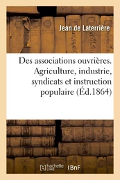 Des associations ouvrières en matière d'agriculture et d'industrie, des syndicats