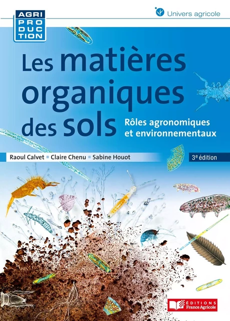 Les matières organiques des sols - Raoul Calvet, Claire Chenu - FRANCE AGRICOLE