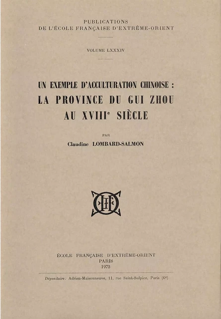 Un exemple d'acculturation chinoise : la province de Gui Zhou au XVIIIe siècle - Claudine LOMBARD-SALMON - EFEO