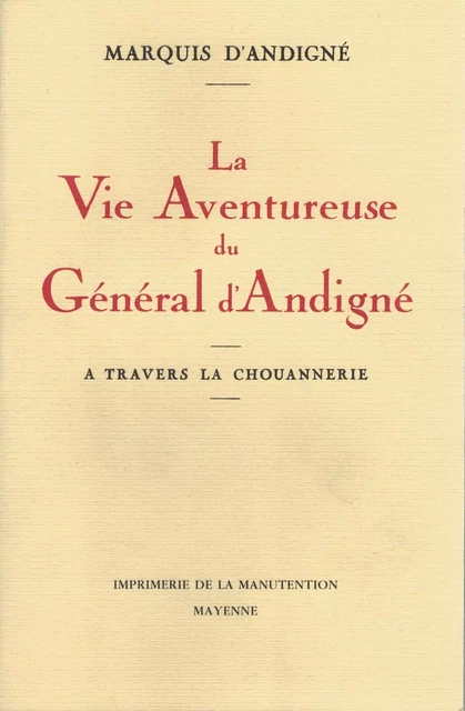 La Vie aventureuse du Général d'Andigné à travers la Chouannerie -  Marquis d'Andigné - FLOCH