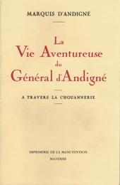 La Vie aventureuse du Général d'Andigné à travers la Chouannerie