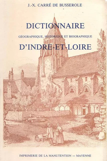 Dictionnaire d´Indre-et-Loire - 3 volumes - J.-X. Carré De Busserole - FLOCH