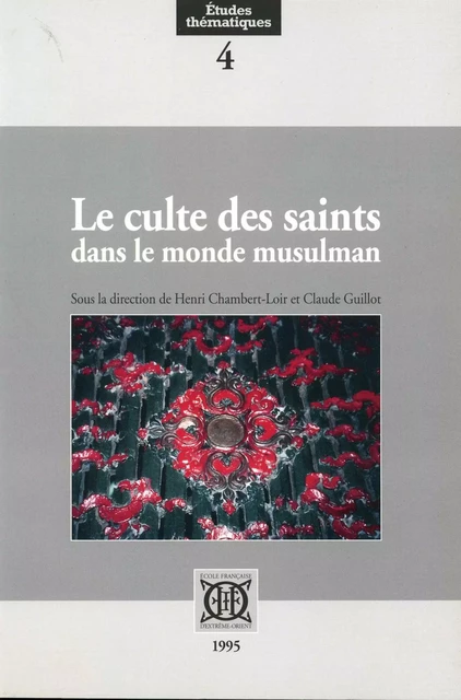 Le culte des saints dans le monde musulman -  Collectif - EFEO