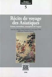 Récits de voyage des Asiatiques. Genres, mentalités, conception de l'espace