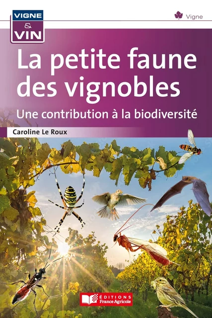 La petite faune des vignobles, une contribution à la biodiversité - Caroline Le Roux - FRANCE AGRICOLE