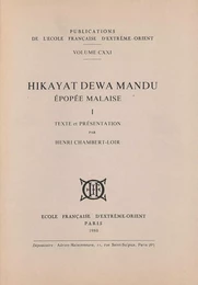 Hikayat dewa mandu. Epopée malaise. Tome I : texte et présentation