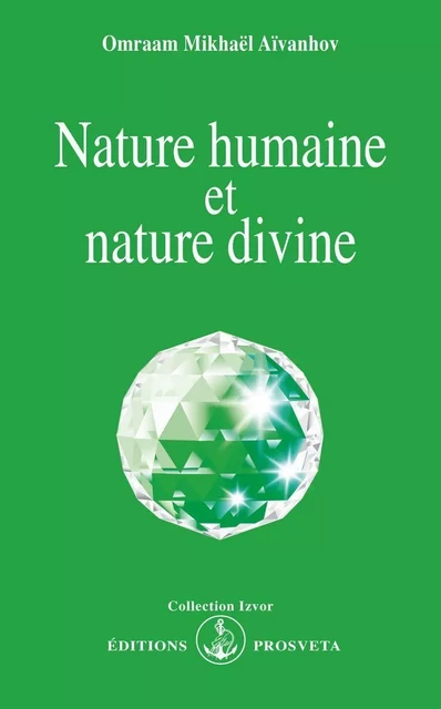 NATURE HUMAINE ET NATURE DIVINE - O. MIKHAEL AIVANHOV - PROSVETA