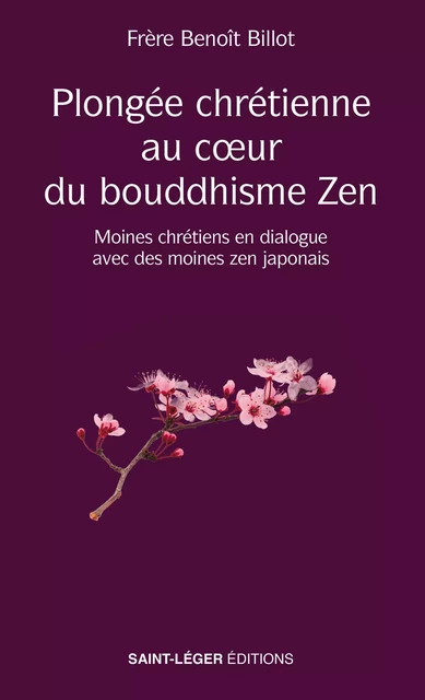 Plongée au coeur du bouddhisme ZenÂ  - Benoît Billot - SAINT LEGER