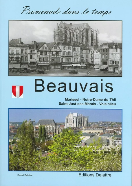 Beauvais, Marissel, Notre Dame du Thil, Saint Just des Marais, Voisinlieu - Daniel Delattre - DELATTRE