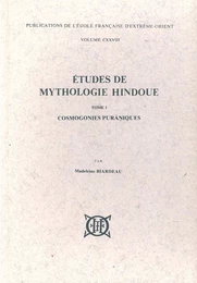 Etudes de mythologie hindoue. Tome 1 : Cosmogonies puraniques