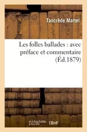 Les folles ballades : avec préface et commentaire