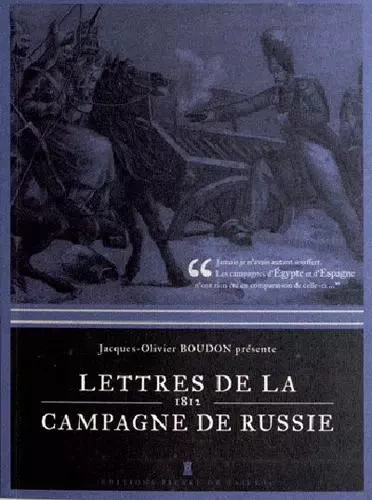 Lettres De La Campagne De Russie - 1812 -  BOUDON Jacques-olivier - EDITIONS PIERRE DE TAILLAC