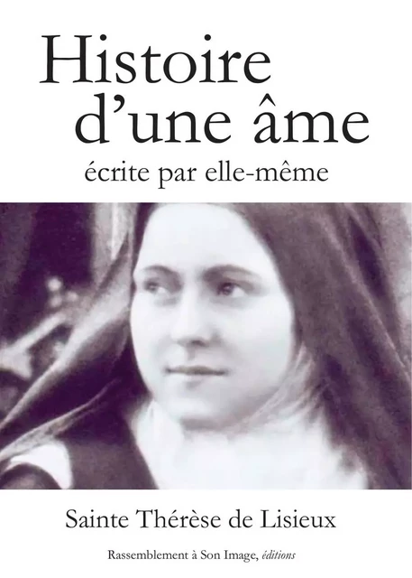 Histoire d'une âme écrite par elle-même - L131 -  Sainte Thérèse de Lisieux - RA IMAGE