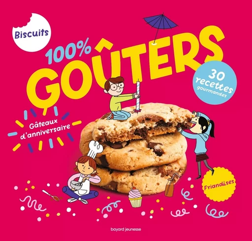 100% goûters - Petits biscuits, gros gâteaux et compagnie - Anne Chiumino - BAYARD JEUNESSE