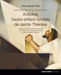 Antoine, l'autre enfant terrible de sainte Thérèse