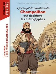 L'incroyable aventure de Champollion qui déchiffra les hiéroglyphes