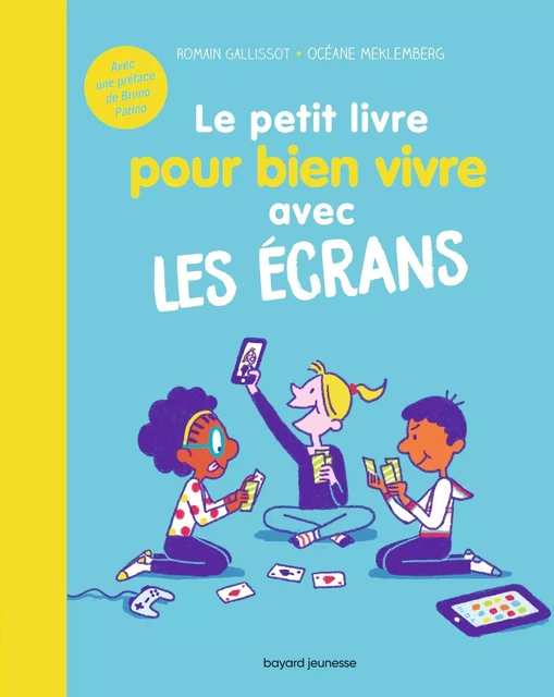 Le petit livre pour bien vivre avec les écrans - Romain Gallissot - BAYARD JEUNESSE