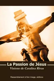 La passion de Jésus, Visions de Catalina Rivas - L440