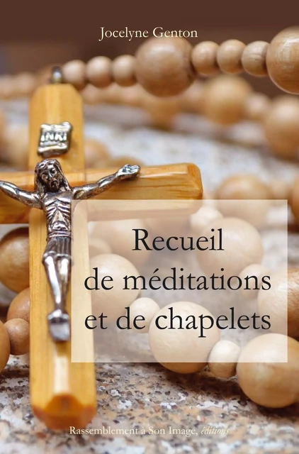 Recueil de méditations et de chapelets - L101 - jocelyne genton - RA IMAGE