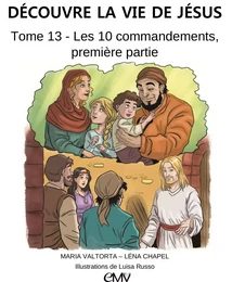 Découvre la vie de Jésus, tome 13 -les dix commandements, première partie - L413