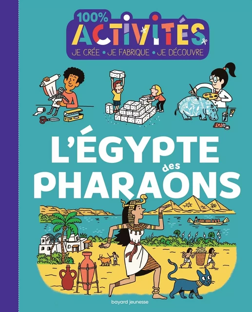 100% activités - L'Égypte des pharaons - Alice Durand - BAYARD JEUNESSE