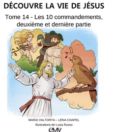 Découvre la vie de Jésus T 14, Les dix commandements, deuxième et dernière partie - L414