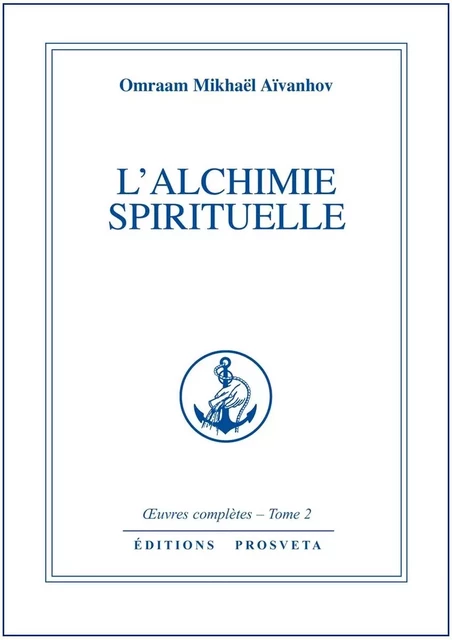 L'ALCHIMIE SPIRITUELLE - TOME 2 - O. MIKHAEL AIVANHOV - PROSVETA