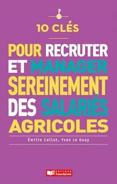 10 clés pour employer des salariés (agricoles) sereinement