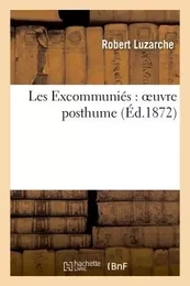 Les Excommuniés : oeuvre posthume