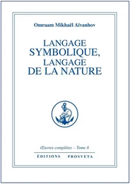 LANGAGE SYMBOLIQUE, LANGAGE DE LA NATURE - TOME 8