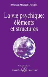 LA VIE PSYCHIQUE : ELEMENTS ET STRUCTURES