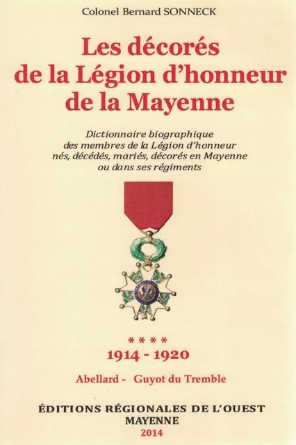 Dictionnaire biographique des Médaillés de la Légion d'Honneur de la Mayenne T4 - Bernard Colonel Sonneck - FLOCH