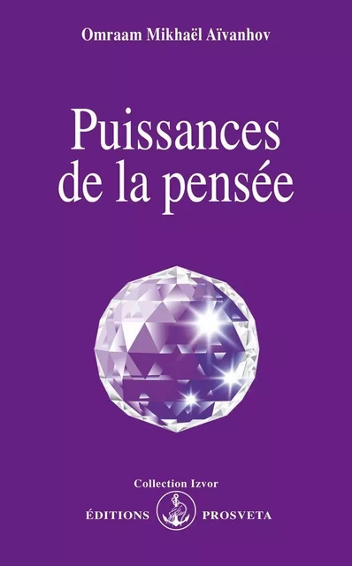 PUISSANCES DE LA PENSEE - O. MIKHAEL AIVANHOV - PROSVETA