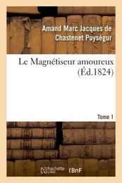 Le Magnétiseur amoureux Tome 1