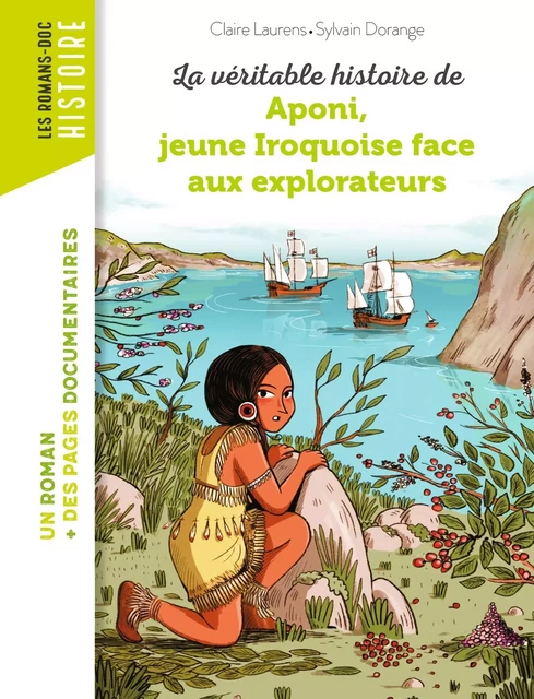 La véritable histoire d'Aponi, petite Iroquoise face aux explorateurs - CLAIRE LAURENS - BAYARD JEUNESSE