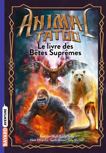 Animal Tatoo hors série, Tome 03 - Brandon Mull, Emily Seife, Nick Eliopulos, Gavin Brown, Bill Merrell - BAYARD JEUNESSE