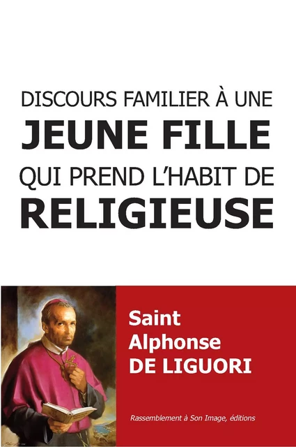 Discours familier à une jeune fille qui prend l'habit de religieuse - L442 -  de Liguori Alphonse-Marie - RA IMAGE