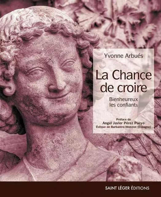 La Chance de croire - Yvonne ARBUES - SAINT LEGER