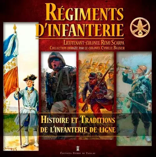 Régiments D'Infanterie -  SCARPA Rémi - EDITIONS PIERRE DE TAILLAC